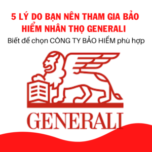 Vì Sao Nên Mua Bảo Hiểm Nhân Thọ Generali